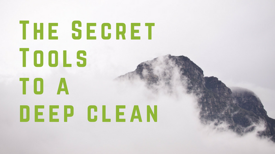 The Secret Tools of a Deep Clean