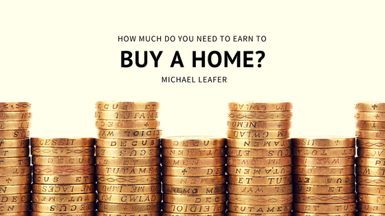 Michael Leafer How Much do you need to Earn to Buy a Home (1)