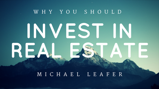 Why You Should Invest in Real Estate