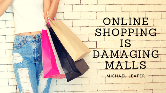 Michael Leafer Online Shopping is Damaging Malls